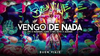 OVI x Natanael Cano x Aleman x Big Soto - Vengo De Nada | Buen Viaje (2020)