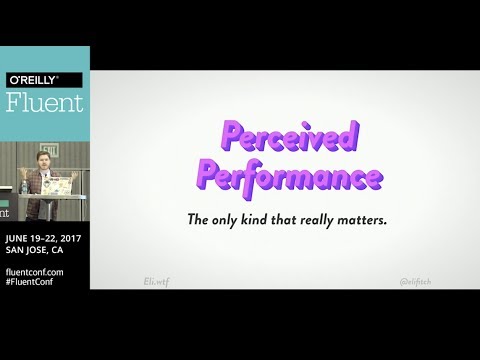 Perceived Performance: The only kind that really matters (Fluent Conf 2017)