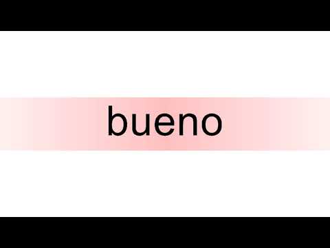 How to pronounce bueno