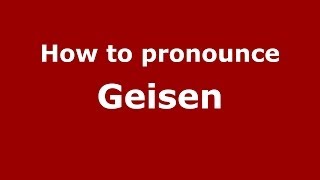 How to pronounce Geisen