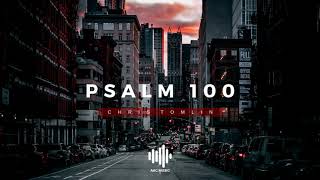 Psalm 100 - Chris Tomlin