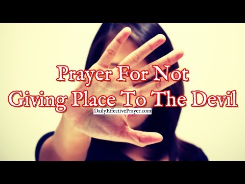 Prayer For Not Giving Place To The Devil | Powerful Prayer Against The Enemy