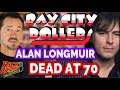 Bay City Rollers Bassist Alan Longmuir Dead at 70