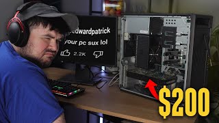 They Bullied Me Into Upgrading My $200 Gaming PC...