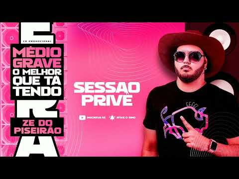SESSÃO PRIVÊ - Zé do Piseirão (Ep médio grave o melhor que tá tendo)
