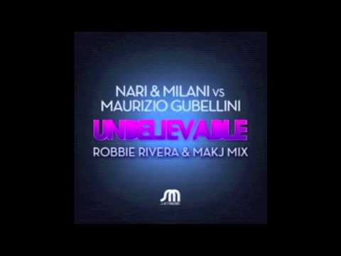 Unbelievable (Robbie Rivera & MAKJ Remix) - Nari & Milani vs. Maurizio Gubellini (Audio) | DJ MAKJ