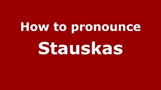 How to pronounce Stauskas