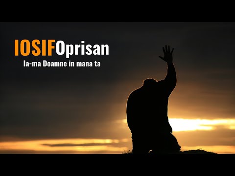 Iosif Oprisan - Ia-ma Doamne in mana ta