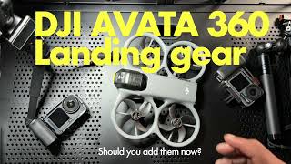 Dji Avata 360 landing gear - Should you get it?