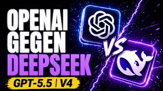 GPT-5.5 vs. DeepSeek V4! China greift OpenAI schon wieder direkt an! Neues Open Source Top-Modell