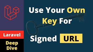 Laravel Deep Dive - Use Your Own Key To Sign The Url Routes