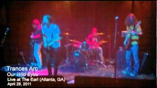 Trances Arc - Our Wild Eyes (Live!) Atlanta, GA