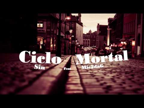 Sin ft Mic2daG - Ciclo Mortal
