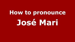 How to pronounce José Mari