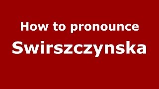 How to pronounce Świrszczyńska