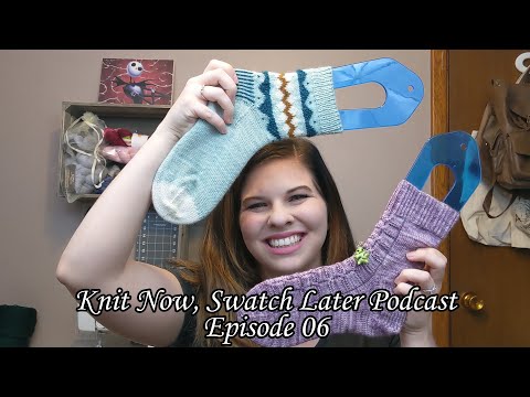 Knit Now, Swatch Later: Episode 06
