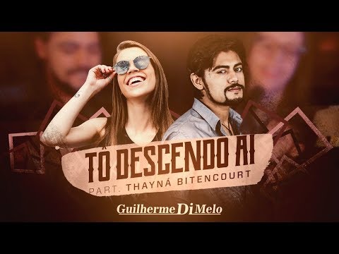 Guilherme Di Melo Feat. Thayná Bitencourt – Tô Descendo Aí (CLIPE OFICIAL)