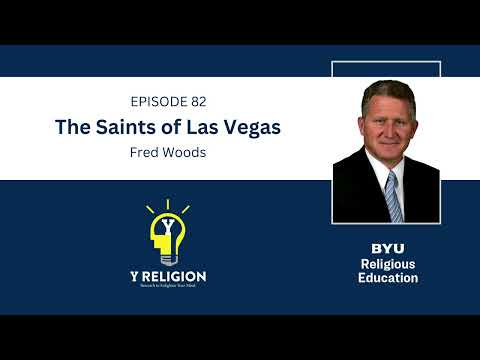 Y Religion Episode 82 – The Saints of Las Vegas (Fred Woods)