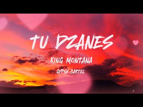 TU DZANES - king montana ft gypsy cartel
