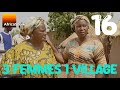 3 FEMMES 1 VILLAGE épisode 16 Feu Ladji