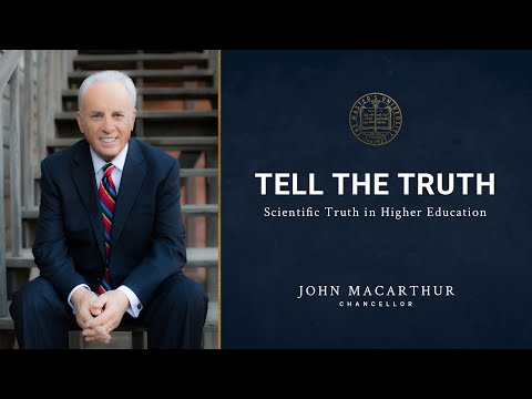 Tell the Truth. John Macarthur on Scientific Truth in Higher Education