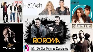 Ha Ash, Jessy Y Joy, Sin Bandera, Reik, Camila, Mana, Rio Roma MIX EXITOS Romanticos