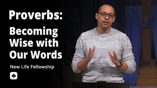 Becoming Wise with Our Words | Proverbs | Pastor Rich Villodas
