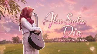Download lagu Ainan Tasneem - Aku Suka Dia (Lirik Lagu) mp3 Download lagu Ainan Tasneem - Aku Suka Dia (Lirik Lagu) mp3