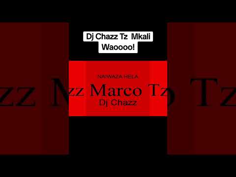 Naiwaza Hela  Dj Chazz Marco Tz