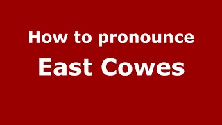 How to pronounce East Cowes