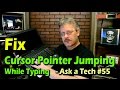 Fix Cursor Pointer Jumping While Typing Ask A Tech 55