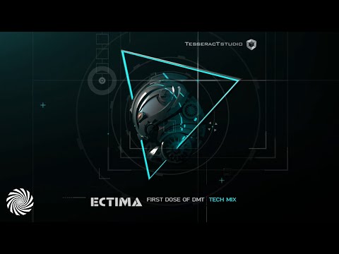 Ectima - First Dose Of DMT (Tech Mix)