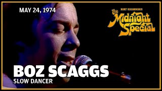 Slow Dancer - Boz Scaggs | The Midnight Special