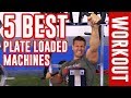5 BEST Plate Loaded Machines [Plate Loaded WORKOUT]