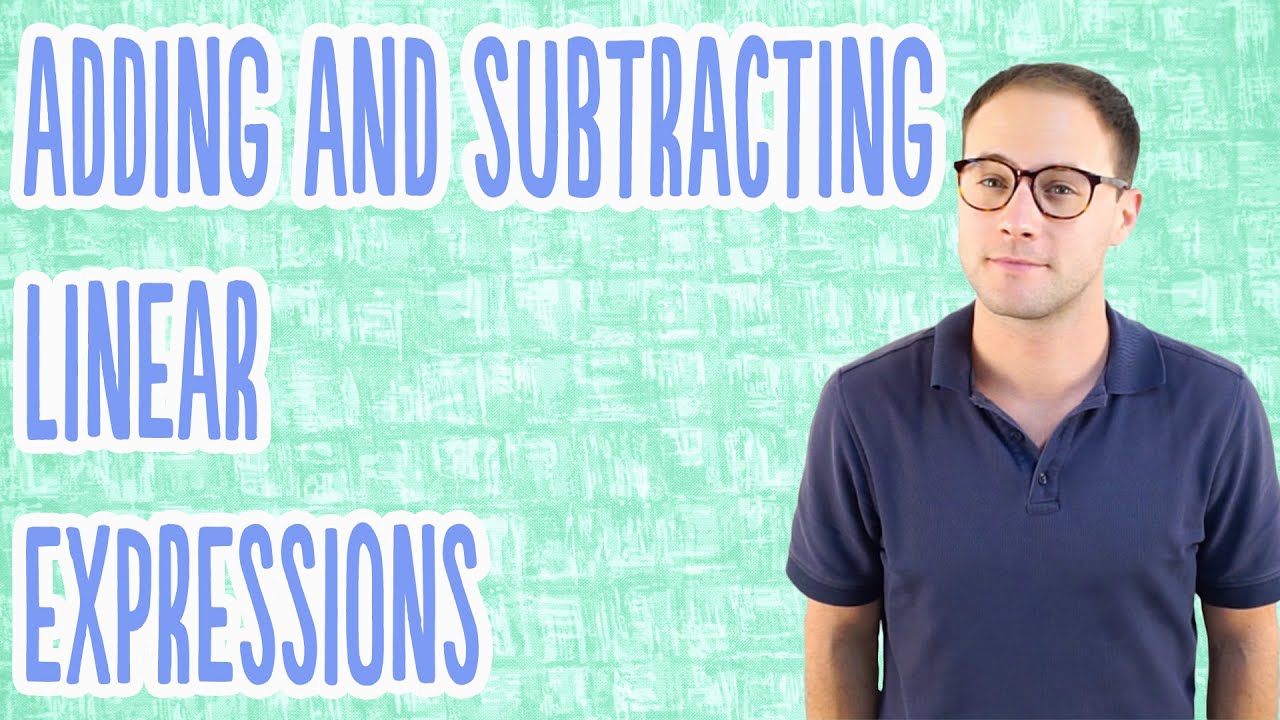 Adding and Subtracting Linear Expressions