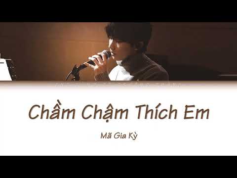 【Cover】Chầm Chậm Thích Em《慢慢喜欢你》－Mã Gia Kỳ [Color Coded Lyrics/ Pinyin/ Vietsub]