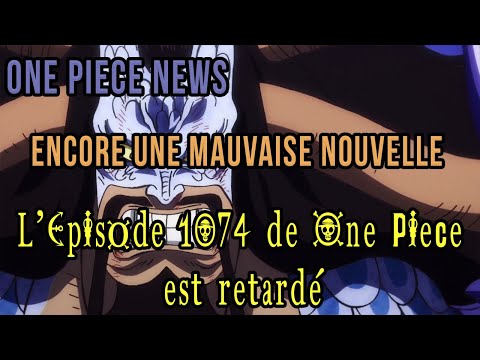 ONE PIECE 1074 VOSTFR : Pourquoi Il est retardé | L'épisode 1074 de One Piece est retardé