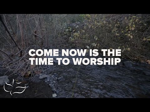 Thumbnail for Come, Now Is The Time To Worship video