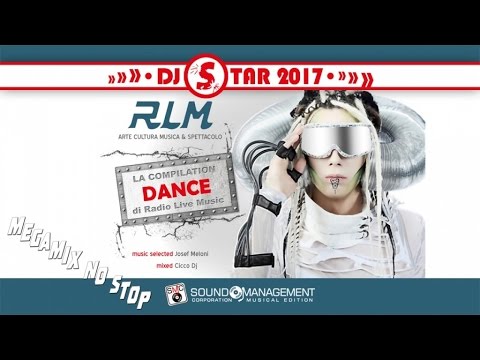 *MEGAMIX NO STOP * RADIO LIVE MUSIC DJ STAR 2017 - Selected Josef Meloni Mixed Cicco Dj
