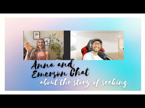Anna Brown and @EmersonNonDuality  Chatting about Seeking