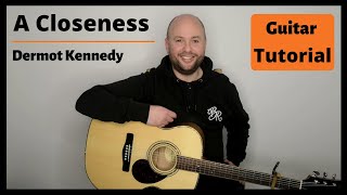 A Closeness - Dermot Kennedy - Guitar Tutorial