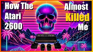 How The Atari 2600 Almost Killed Me (remaster)