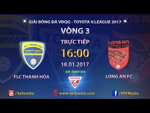 FULL | FLC THANH HÓA vs LONG AN (2-1) | VÒNG 3 V-LEAGUE 2017