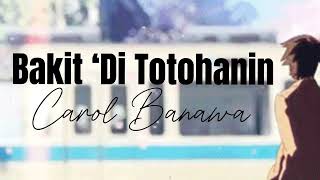 Bakit ‘Di Totohanin - Carol Banawa