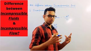 What is the difference between Incompressible Fluids & Incompressible Flow?