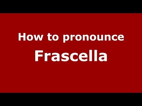 How to pronounce Frascella (Italian/Italy) - PronounceNames.com