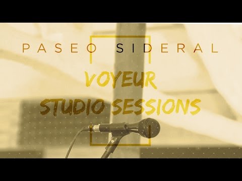 Paseo Sideral - Voyeur Studio Sessions