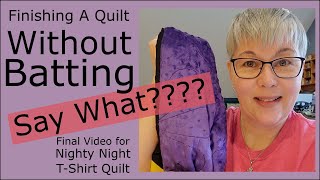 Finishing a T-Shirt Quilt WITHOUT BATTING with a Minky Backing - Final Video for Nighty Night