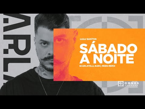 Lulu Santos - Sábado A Noite (Scarlatelli, BARC, Reeis Remix)