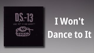 Music video thumbnail preview for D.S.-13 // I Won't Dance to It by D.S.-13